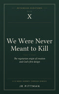 We Were Never Meant to Kill